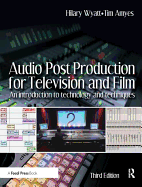 Audio Post Production for Television and Film: An introduction to technology and techniques