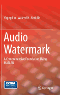 Audio Watermark: A Comprehensive Foundation Using MATLAB