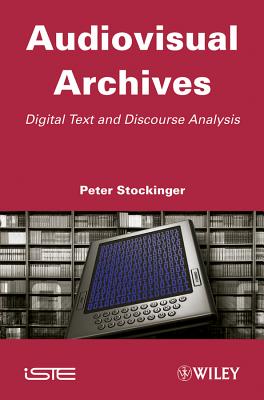 Audiovisual Archives: Digital Text and Discourse Analysis - Stockinger, Peter (Editor)