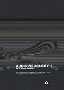 Audiovisuology Compendium: An Interdisciplinary Survey of Audiovisual Culture See This Sound