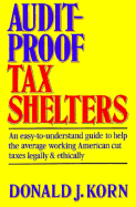 Audit-Proof Tax Shelters - Korn, Donald J