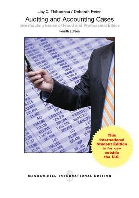 Auditing and Accounting Cases: Investigating Issues of Fraud and Professional Ethics (Int'l Ed) - Thibodeau, Jay, and Freier, Deborah