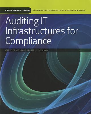 Auditing It Infrastructures for Compliance - Weiss, Martin, and Solomon, Michael G