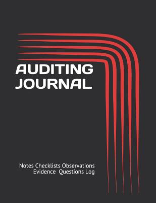 Auditing Journal: Notes Checklists Observations Evidence Questions Log - Just Visualize It