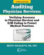 Auditing Physician Services: Verifying Accuracy in Physician Services and E/M Coding to Protect Medical Practices