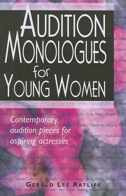 Audition Monologues for Young Women: Contemporary Audition Pieces for Aspiring Actresses - Ratliff, Gerald Lee