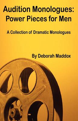 Audition Monologues: Power Pieces for Men - Maddox, Deborah