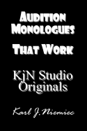 Audition Monologues That Work: Kjn Studio Originals