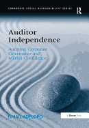 Auditor Independence: Auditing, Corporate Governance and Market Confidence. Ismail Adelopo