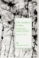 Auditory Cortex: Structural and Functional Bases of Auditory Perception - Aitkin, L M