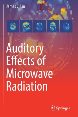 Auditory Effects of Microwave Radiation - Lin, James C.