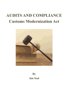 Audits and Compliance: Customs Modernization ACT: 2017 Edition
