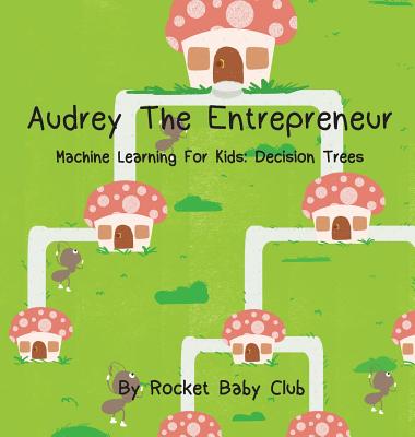 Audrey The Entrepreneur: Machine Learning For Kids: Decision Trees - Rocket Baby Club