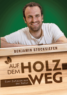 Auf dem Holzweg: Euer Zuhause aus der Natur