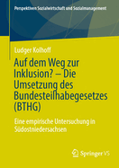 Auf dem Weg zur Inklusion? - Die Umsetzung des Bundesteilhabegesetzes (BTHG): Eine empirische Untersuchung in S?dostniedersachsen