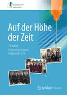 Auf Der Hhe Der Zeit: 70 Jahre Industrieverband Klebstoffe E. V.