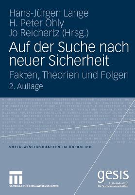 Auf Der Suche Nach Neuer Sicherheit: Fakten, Theorien Und Folgen - Lange, Hans-J?rgen (Editor), and Ohly, H Peter (Editor), and Reichertz, Jo (Editor)