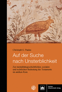 Auf Der Suche Nach Unsterblichkeit: Zur Mentalitatsgeschichtlichen, Sozialen Und Rechtlichen Bedeutung Des Testaments Im Antiken ROM