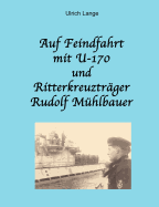 Auf Feindfahrt mit U-170 und Ritterkreuztrger Rudolf Mhlbauer