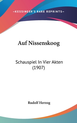 Auf Nissenskoog: Schauspiel in Vier Akten (1907) - Herzog, Rudolf