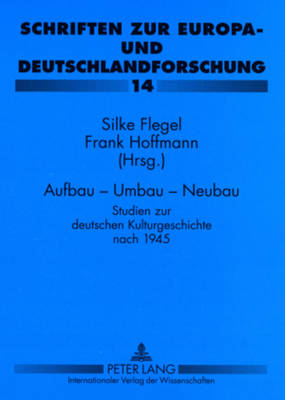 Aufbau - Umbau - Neubau: Studien Zur Deutschen Kulturgeschichte Nach 1945 - Klussmann, Paul Gerhard (Editor), and Flegel, Silke (Editor), and Hoffmann, Frank (Editor)