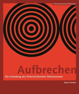 Aufbrechen [German-Language Edition]: Die Grndung Des sterreichischen Filmmuseums