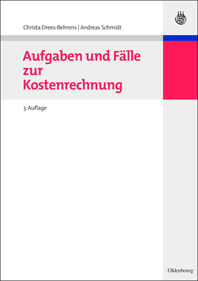 Aufgaben Und Falle Zur Kostenrechnung - Drees-Behrens, Christa, and Schmidt, Andreas, Dr.