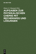 Aufgaben Zur Physikalischen Chemie Mit Rechenweg Und Losungen: In Anlehnung an Moore/Hummel, Physikalische Chemie, 4. Auflage, 1986