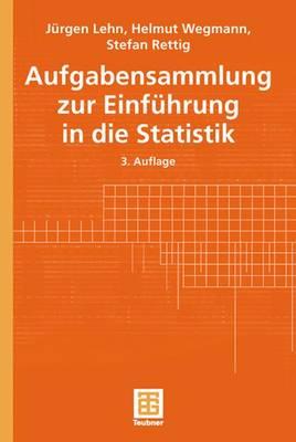 Aufgabensammlung Zur Einfuhrung in Die Statistik - Lehn, J?rgen, and Wegmann, Helmut, and Rettig, Stefan