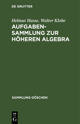 Aufgabensammlung Zur Hoheren Algebra - Hasse, Helmut