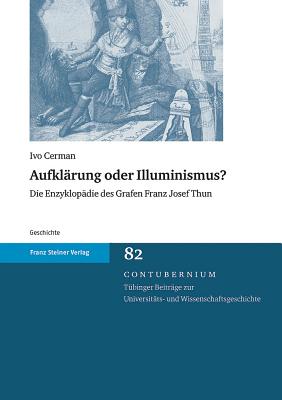 Aufklarung Oder Illuminismus?: Die Enzyklopadie Des Grafen Franz Josef Thun - Cerman, Ivo