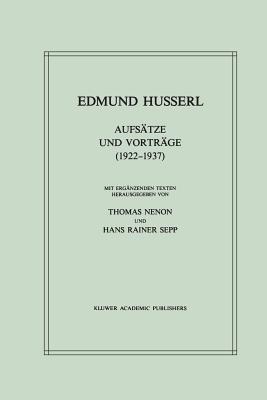 Aufstze und Vortrge (1922-1937) - Husserl, Edmund, and Nenon, Thomas (Editor), and Sepp, H.R. (Editor)