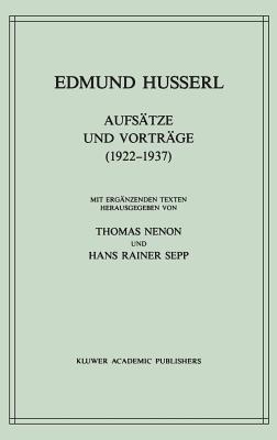 Aufs?tze Und Vortr?ge (1922-1937) - Husserl, Edmund, and Nenon, Thomas (Editor), and Sepp, H.R. (Editor)