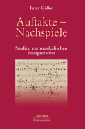 Auftakte - Nachspiele: Studien Zur Musikalischen Interpretation