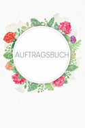 Auftragsbuch: Erfassung von Kundenauftrgen, praktisch zum Ausfllen - Motiv: Aquarellblumen