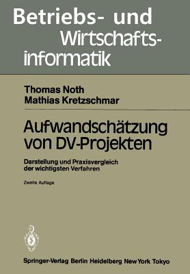 Aufwandschtzung von DV-Projekten: Darstellung und Praxisvergleich der wichtigsten Verfahren - Noth, Thomas, and Kretzschmar, Mathias