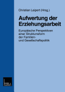 Aufwertung Der Erziehungsarbeit: Europaische Perspektiven Einer Strukturreform Der Familien- Und Gesellschaftspolitik