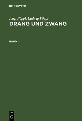 Aug. Fppl; Ludwig Fppl: Drang Und Zwang. Band 1 - Fppl, Aug, and Fppl, Ludwig