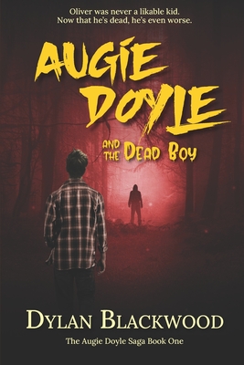 Augie Doyle and the Dead Boy: A Young Adult Horror Novel - Blackwood, Dylan