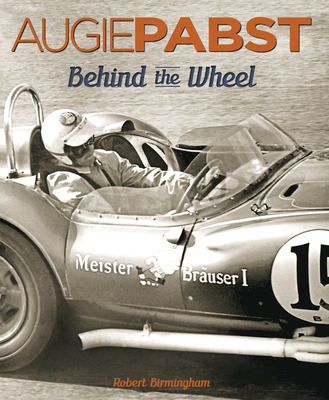 Augie Pabst: Behind The Wheel - Birmingham, Robert