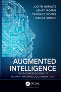 Augmented Intelligence: The Business Power of Human-Machine Collaboration