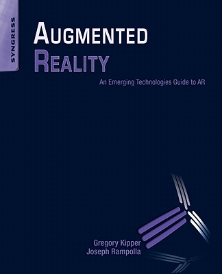 Augmented Reality: An Emerging Technologies Guide to AR - Rampolla, Joseph, and Kipper, Greg