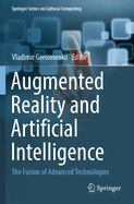 Augmented Reality and Artificial Intelligence: The Fusion of Advanced Technologies
