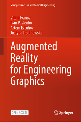 Augmented Reality for Engineering Graphics - Ivanov, Vitalii, and Pavlenko, Ivan, and Evtuhov, Artem