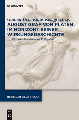 August Graf Von Platen Im Horizont Seiner Wirkungsgeschichte - Och, Gunnar (Editor), and Kempf, Klaus (Editor)