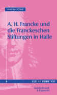 August Hermann Francke Und Die Franckeschen Stiftungen in Halle