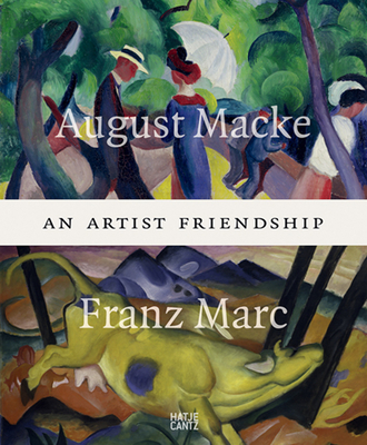 August Macke and Franz Marc: An Artist Friendship - Hoberg, Annegret