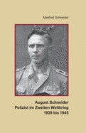 August Schneider, Polizist im Zweiten Weltkrieg 1939 bis 1945