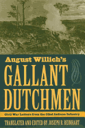 August Willich's Gallant Dutchmen: Civil War Letters from the 32nd Indiana Infantry