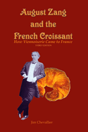 August Zang and the French Croissant: How Viennoiserie Came to France